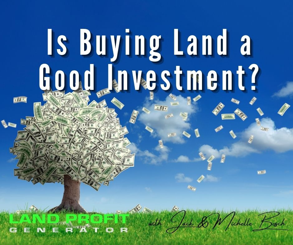 Is Buying Land A Good Investment Right Now