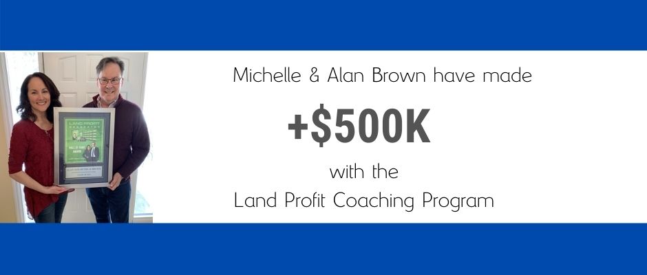 Michelle and Alan Brown Made $500k with the Land Profit Generator Real Estate Investing Method